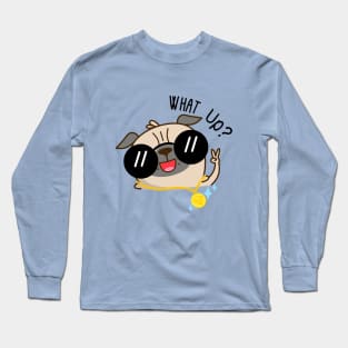 What Up? Long Sleeve T-Shirt